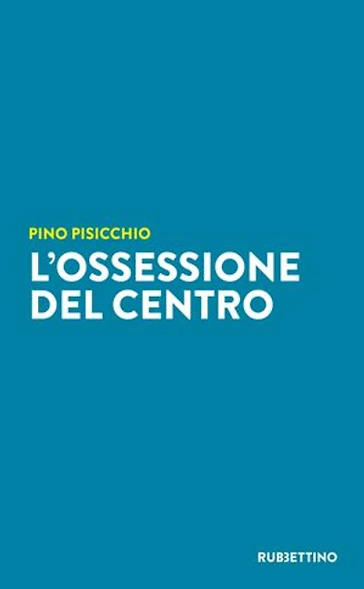 L’ossessione del Centro