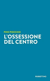 L’ossessione del Centro