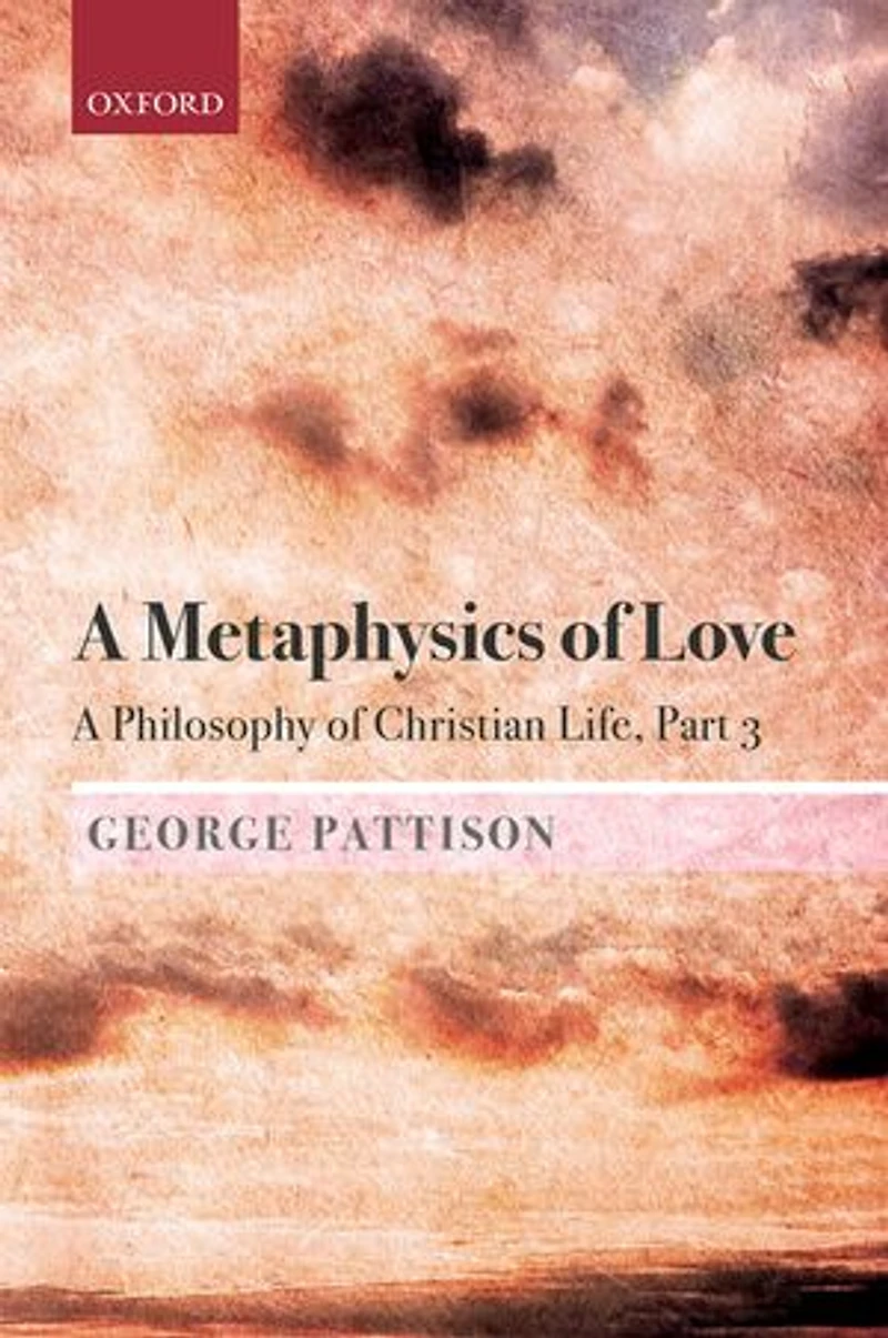 A Metaphysics Of Love: Philosophy Christian Life Part 3