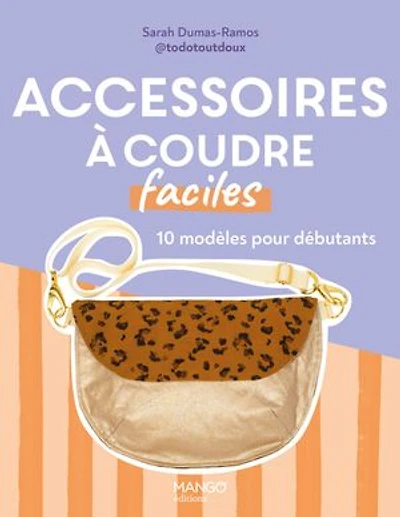 Accessoires à coudre faciles: 10 modèles pour débutants