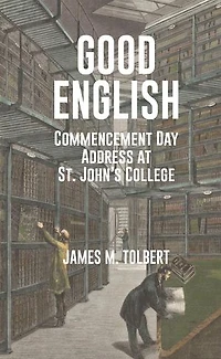 Good English: Commencement Day Address at St. John's College, May 1982