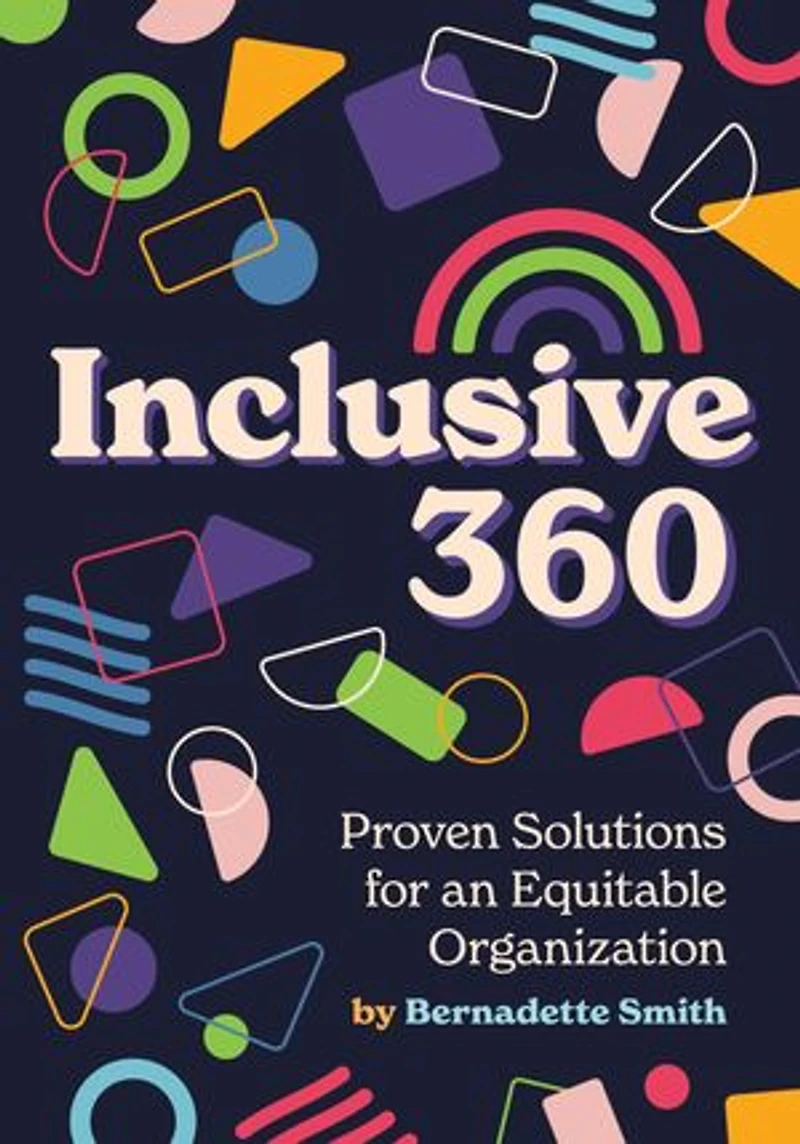 Inclusive 360: Proven Solutions for an Equitable Organization