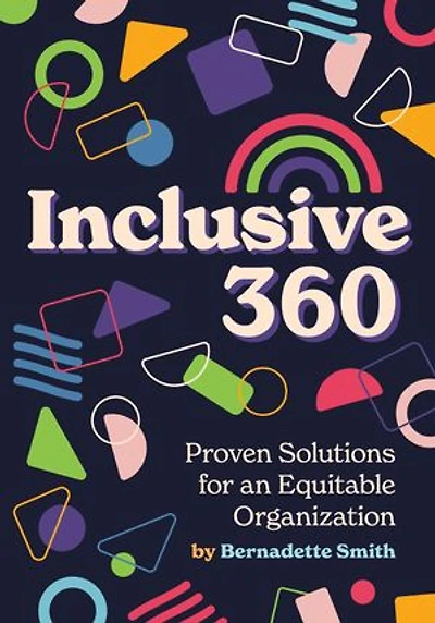Inclusive 360: Proven Solutions for an Equitable Organization