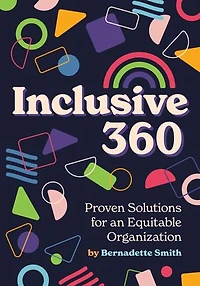 Inclusive 360: Proven Solutions for an Equitable Organization