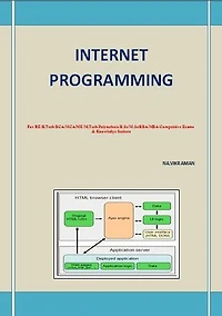 INTERNET PROGRAMMING: This book has been written for the B.COM /LLB/ MBA/ BBA /ME /M.TECH /BE /B.Tech students.