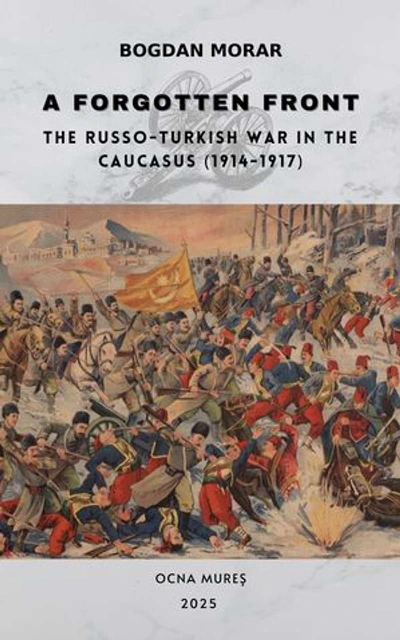 A Forgotten Front: The Russo-Turkish War in the Caucasus (1914-1917)