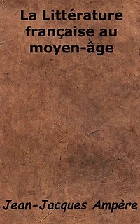 La Littérature française au moyen-âge