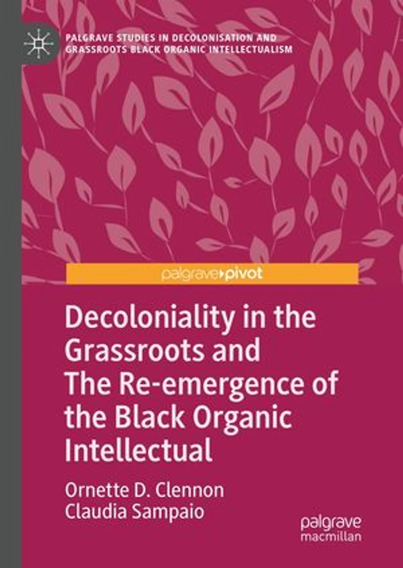 Decoloniality the Grassroots and Re-emergence of Black Organic Intellectual