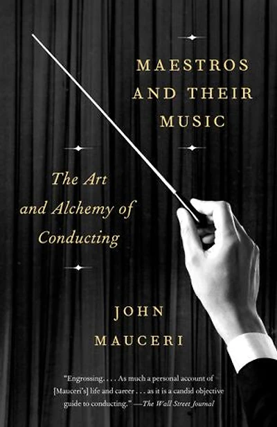 Maestros and Their Music: The Art Alchemy of Conducting