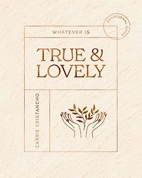 Whatever is True and  Lovely: Devotional Guide