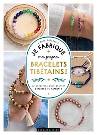 Je fabrique mes propres bracelets tibétains !: 10 pour attirer sérénité et harmonie