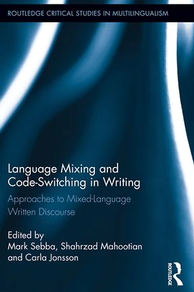 Language Mixing And Code-switching Writing: Approaches To Mixed-language Written Discourse