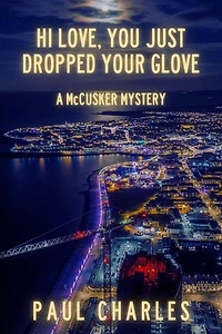 Hi Love, You Just Dropped Your Glove: A McCusker Mystery