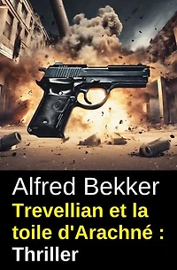 Trevellian et la toile d'Arachné : Thriller