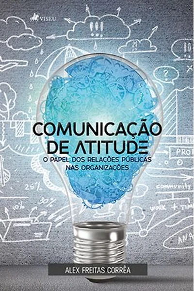 Comunicação de atitude: O papel dos Relações Públicas nas organizações