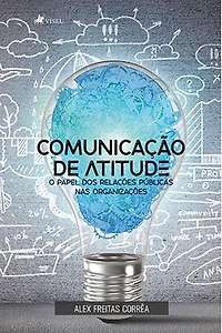 Comunicação de atitude: O papel dos Relações Públicas nas organizações