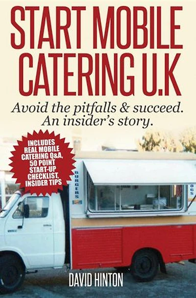 Start Mobile Catering UK: Avoid the pitfalls & succeed. An insider's story
