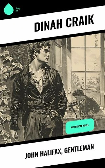 John Halifax, Gentleman: Historical Novel