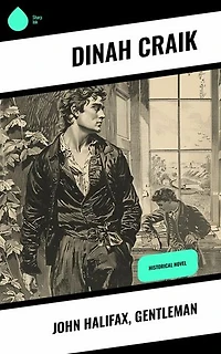 John Halifax, Gentleman: Historical Novel