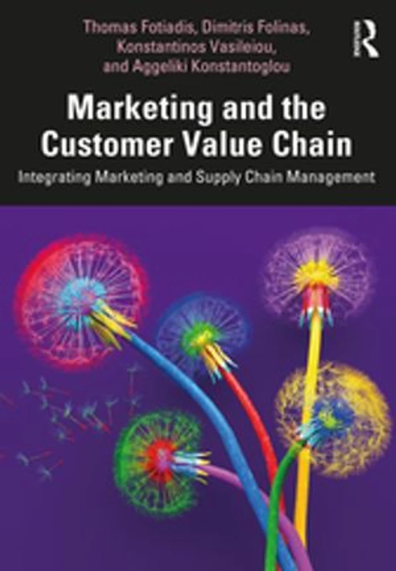 Marketing And The Customer Value Chain: Integrating Supply Chain Management