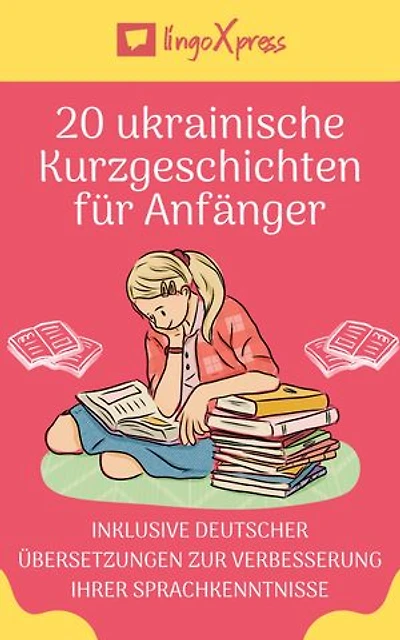 20 ukrainische Kurzgeschichten für Anfänger: Inklusive deutscher Übersetzungen zur Verbesserung Ihrer Sprachkenntnisse