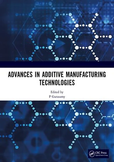 Advances Additive Manufacturing Technologies: Proceedings of the International Conference on Technologies