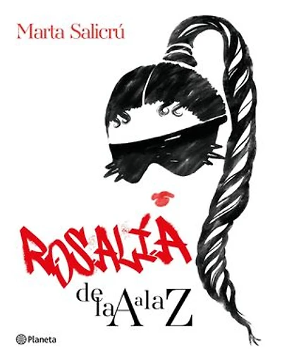 Rosalía de la A Z: Una biografía no oficial / from to An Unofficial Biography