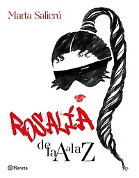 Rosalía de la A Z: Una biografía no oficial / from to An Unofficial Biography