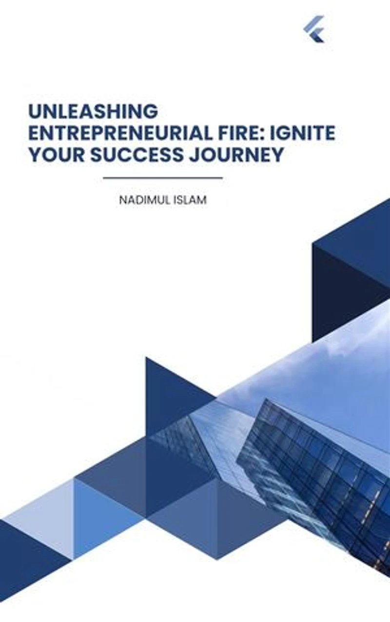 Unleashing Entrepreneurial Fire: Ignite Your Success Journey: Empower: Building a Successful and Impactful Entrepreneurial Journey