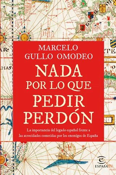 Nada por lo que pedir perdón: La importancia del legado español frente a las atrocidades cometidas por los enemigos de España
