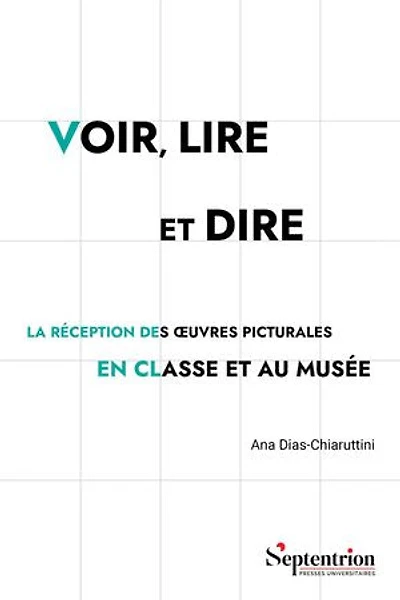 Voir, lire et dire: La réception des œuvres picturales en classe et au musée