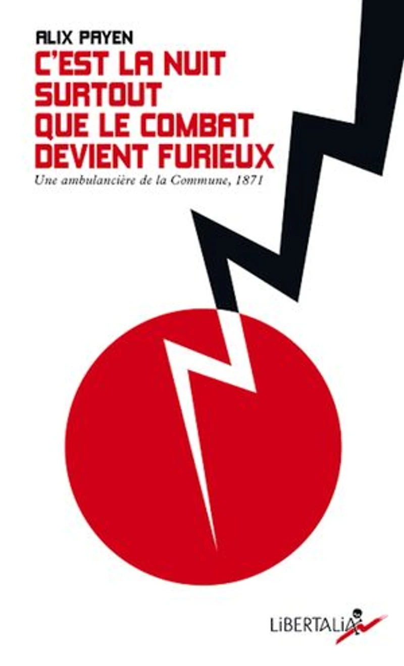 C'est la nuit surtout que le combat devient furieux: une ambulancière de Commune Paris en 1871