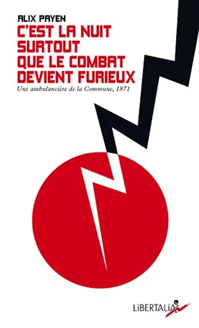 C'est la nuit surtout que le combat devient furieux: une ambulancière de Commune Paris en 1871