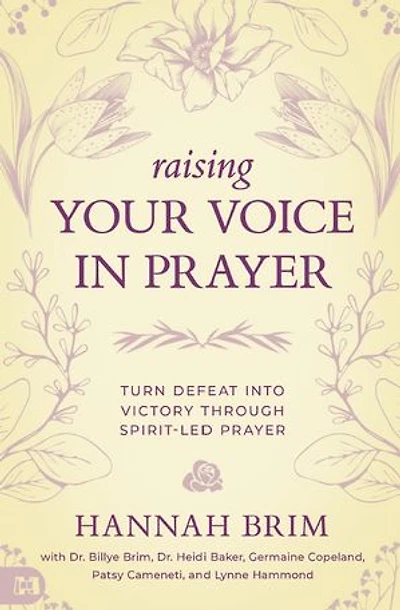Raising Your Voice in Prayer: Turn Defeat into Victory Through Spirit-Led Prayer