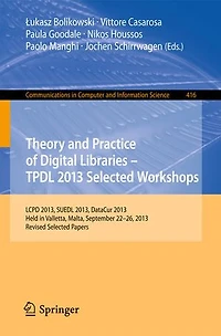 Theory and Practice of Digital Libraries - TPDL 2013 Selected Workshops: LCPD 2013, SUEDL DataCur Held Valletta, Malta, September 22-26, 2013. Revised Papers