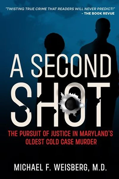 A Second Shot: The Pursuit of Justice in Maryland's Oldest Cold Case Murder
