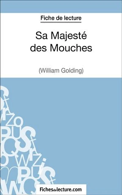 Sa Majesté des Mouches de William Golding (Fiche de lecture): Analyse complète de l'oeuvre