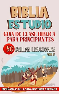 Guía de Clase Bíblica para Principiantes: 50 Bellas Lecciones: La Enseñanza en la Clase Bíblica, #2