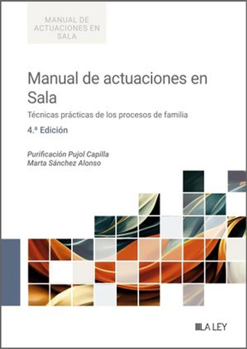 Manual de actuaciones en Sala. Técnicas prácticas de los procesos de familia (4.ª edición)