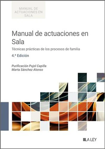 Manual de actuaciones en Sala. Técnicas prácticas de los procesos de familia (4.ª edición)
