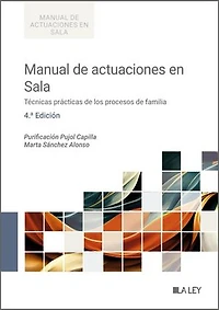 Manual de actuaciones en Sala. Técnicas prácticas de los procesos de familia (4.ª edición)