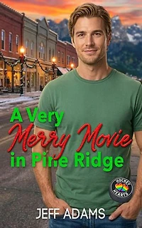 A Very Merry Movie in Pine Ridge: An Opposites Attract M/M Holiday Romance