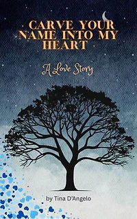 Carve Your Name Into My Heart: A Love Story