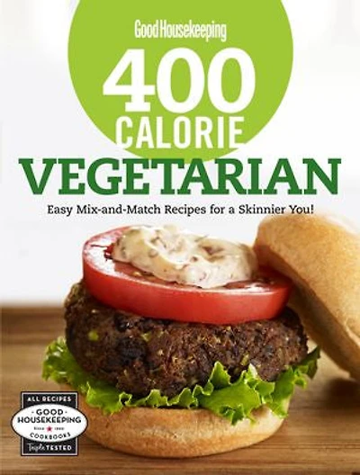 Good Housekeeping 400 Calorie Vegetarian: Easy Mix-and-Match Recipes for a Skinnier You!