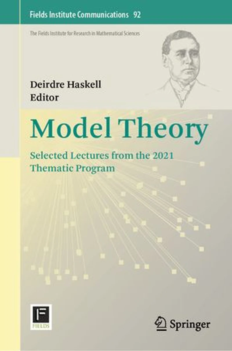 Model Theory: Selected Lectures from the 2021 Thematic Program