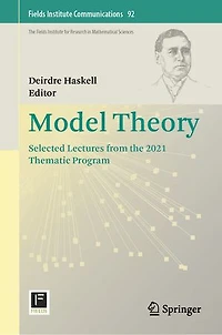 Model Theory: Selected Lectures from the 2021 Thematic Program
