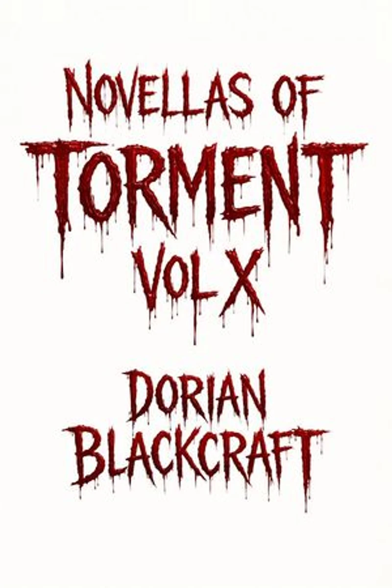 Novellas of Torment Vol X: Novellas of Torment, #10