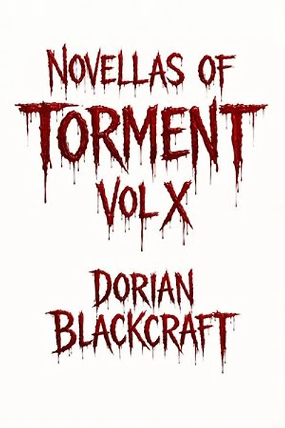 Novellas of Torment Vol X: Novellas of Torment, #10