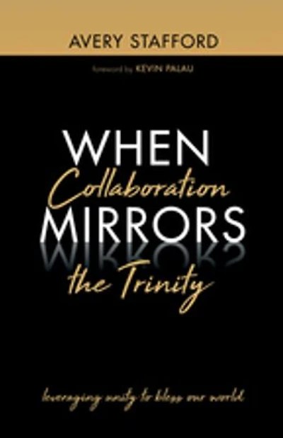 When Collaboration Mirrors the Trinity: Leveraging Unity to Bless Our World