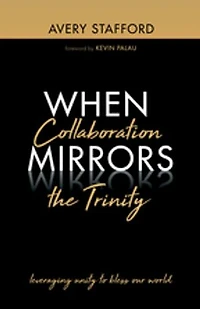 When Collaboration Mirrors the Trinity: Leveraging Unity to Bless Our World